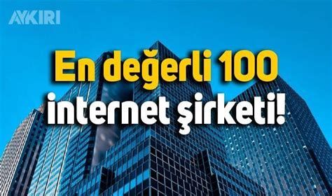 Türkiye'nin en büyük 100 internet şirketi belli oldu